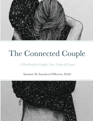 The Connected Couple Workbook by Saunders-O'Herron, M. Ed Suzanne