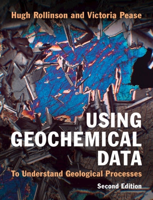 Using Geochemical Data: To Understand Geological Processes by Rollinson, Hugh