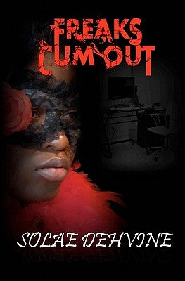 Freaks Cum Out by Dehvine, Solae