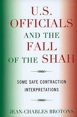 U.S. Officials and the Fall of the Shah: Some Safe Contraction Interpretations by Brotons, Jean-Charles