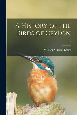 A History of the Birds of Ceylon; 3 by Legge, William Vincent (Nl-Leocl)191