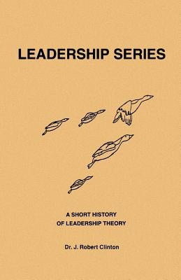 A Short History of Leadership Theory by Clinton, J. Robert