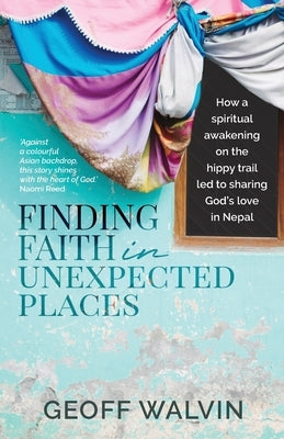 Finding Faith in Unexpected Places by Walvin, Geoff