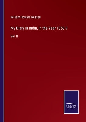 My Diary in India, in the Year 1858-9: Vol. II by Russell, William Howard