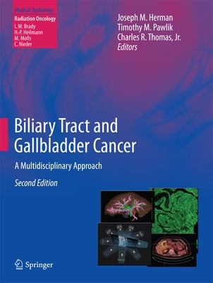 Biliary Tract and Gallbladder Cancer: A Multidisciplinary Approach by Herman, Joseph M.