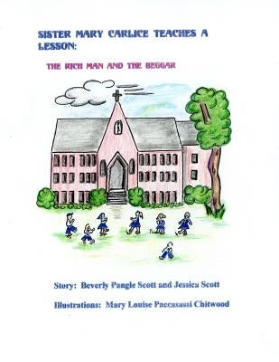 Sister Mary Carlice Teaches A Lesson: The Rich Man and the Beggar by Scott, Jessica