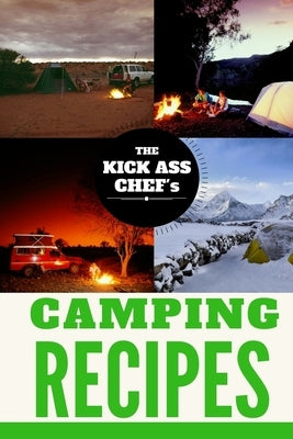 Camping Cookbook: The Kick Ass Chef's by Jones, Ira Jacob