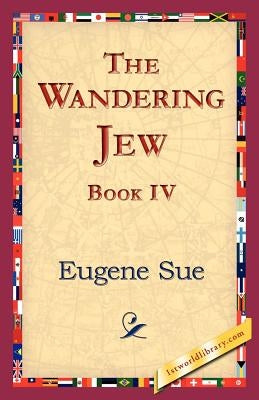 The Wandering Jew, Book IV by Sue, Eugene