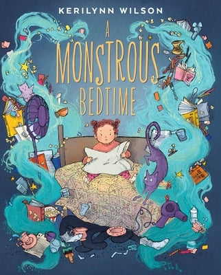 A Monstrous Bedtime by Wilson, Kerilynn
