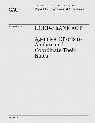 Dodd-Frank Act: Agencies' Efforts to Analyze and Coordinate Their Rules by Office, U. S. Government Accountability