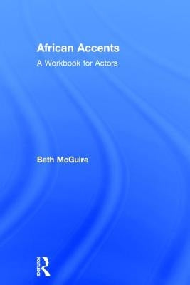 African Accents: A Workbook for Actors by McGuire, Beth