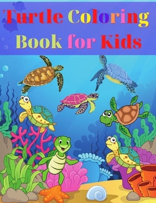 Turtle Coloring Book for Kids: Amazing Turtle Coloring Book for Kids Gift for Boys & Girls, Ages 2-4 4-6 4-8 6-8 Coloring Fun and Awesome Facts Kids by Neel, Victoria