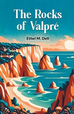 The Rocks Of Valpre by Dell, Ethel M.