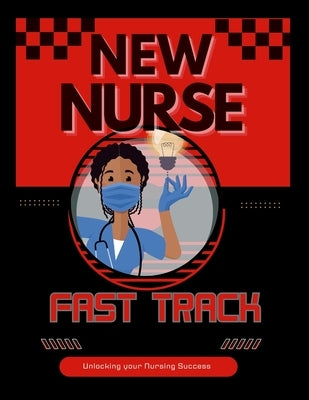 New Nurse Fast Track Guide by Key, Nurse