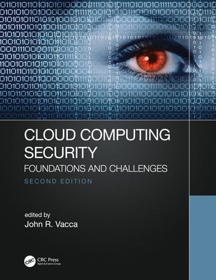 Cloud Computing Security: Foundations and Challenges by Vacca, John R.