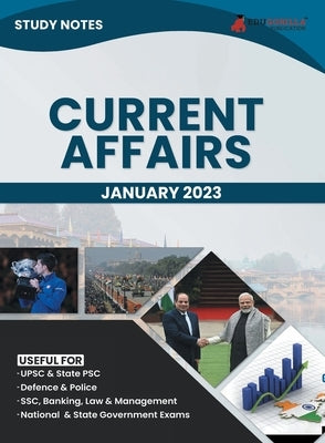 Study Notes for Current Affairs January 2023 - Useful for UPSC, State PSC, Defence, Police, SSC, Banking, Management, Law and State Government Exams T by Edugorilla Prep Experts