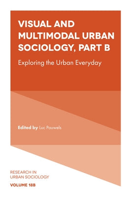 Visual and Multimodal Urban Sociology: Exploring the Urban Everyday by Pauwels, Luc