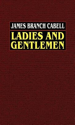 Ladies and Gentlemen by Cabell, James Branch