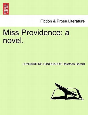 Miss Providence: A Novel. by Gerard, Longard De Longgarde Dorothea