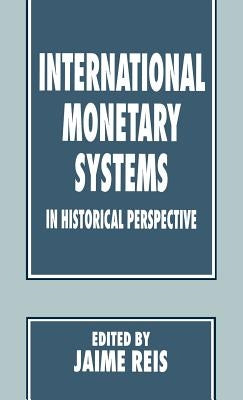 International Monetary Systems in Historical Perspective by Reis, Jaime