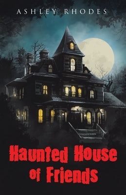 Haunted House of Friends by Rhodes, Ashley