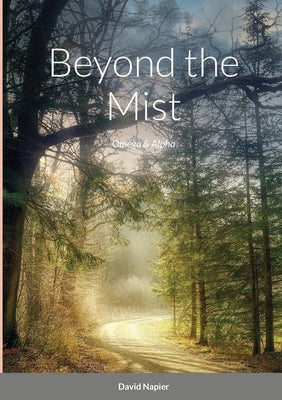 Beyond the Mist: Omega & Alpha by Napier, David