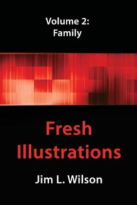 Fresh Illustrations: Family by Wilson, Jim L.