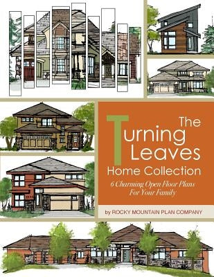 The Turning Leaves Home Collection: 6 Charming Open Floor Plans for Your Family by Mountain Plan Company, Rocky