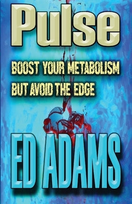 Pulse: Boost your metabolism but avoid the edge by Adams, Ed