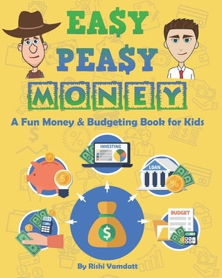 Easy Peasy Money: A Fun Money & Budgeting Book for Kids by Vamdatt, Rishi
