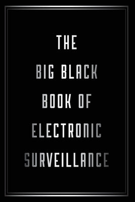 The Big Black Book of Electronic Surveillance by Teach, Edward
