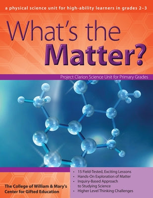 What's the Matter?: A Physical Science Unit for High-Ability Learners in Grades 2-3 by Clg of William and Mary/Ctr Gift Ed