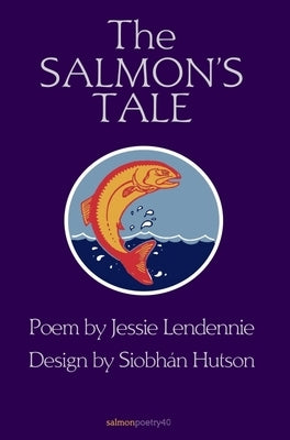 The Salmon's Tale by Lendennie, Jessie