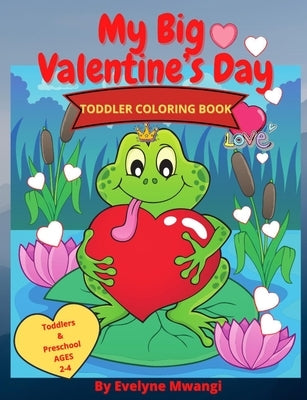 My big Valentine's Day Toddler Coloring Book. by Mwangi, Evelyne