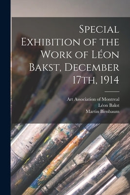 Special Exhibition of the Work of Léon Bakst, December 17th, 1914 [microform] by Art Association of Montreal