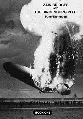 Zane Bridges and the Hindenburg Plot by Thompson, Peter