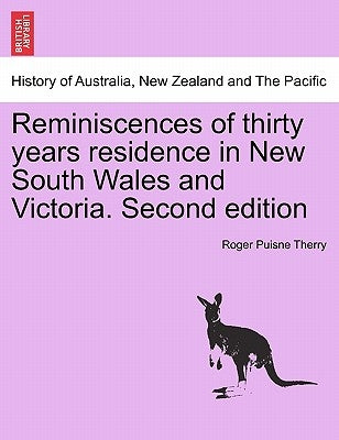Reminiscences of thirty years residence in New South Wales and Victoria. Second edition by Therry, Roger Puisne