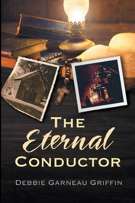 The Eternal Conductor by Garneau Griffin, Debbie