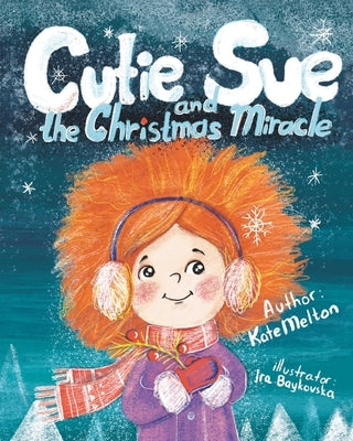 Cutie Sue and the Christmas Miracle: A Heartwarming and Magical Children's Book by Melton, Kate