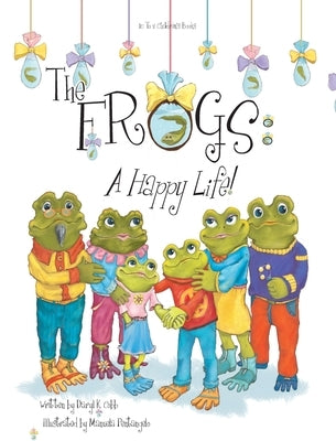 Frogs: A Happy Life! by Cobb, Daryl K.