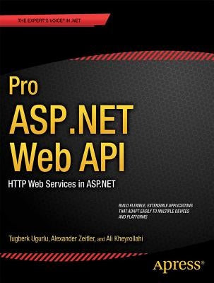 Pro ASP.NET Web API: HTTP Web Services in ASP.NET by Uurlu, Ali
