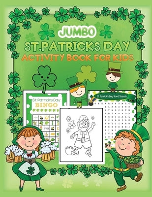 Jumbo St. Patrick's Day Activity book For Kids: Coloring, Puzzle, Word Search, Maze, i spy, Dot-To-Dot, Color by Number, Word Scrambles and So Many Mo by Kid Press, Jane