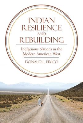 Indian Resilience and Rebuilding: Indigenous Nations in the Modern American West by Fixico, Donald L.