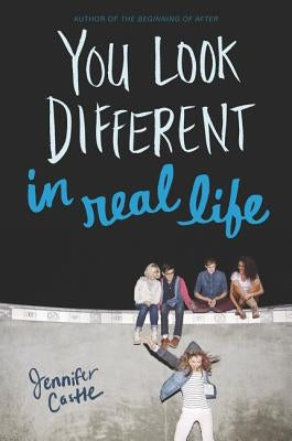 You Look Different in Real Life by Castle, Jennifer