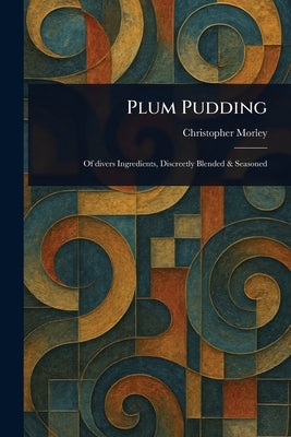Plum Pudding by Morley, Christopher