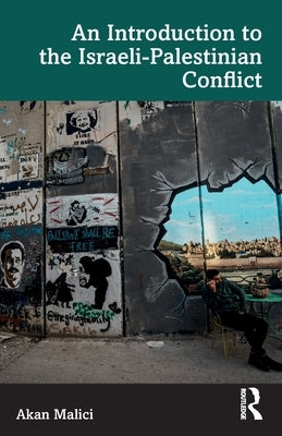 An Introduction to the Israeli-Palestinian Conflict by Malici, Akan