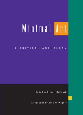 Minimal Art: A Critical Anthology by Battcock, Gregory