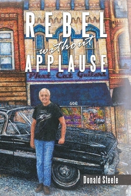 Rebel Without Applause by Steele, Donald