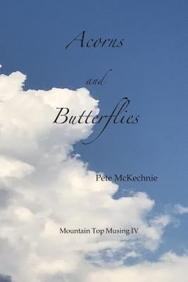 Mountain Top Musing IV: Acorns and Butterflies by McKechnie, Pete