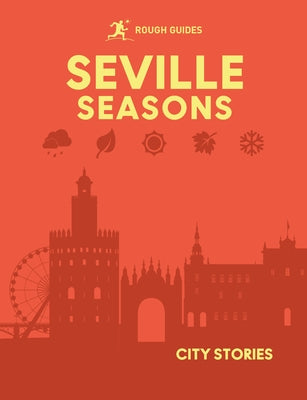 Rough Guides City Stories: Seville Seasons by Guides, Rough